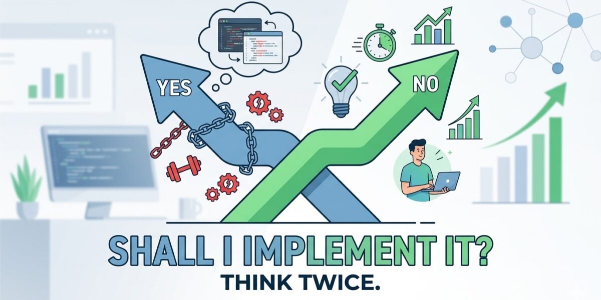 A conceptual illustration showing two paths: a "Yes" path weighed down by chains and gears (technical debt), and a "No" path leading to a lightbulb and growth, with the text 'Shall I Implement It? Think Twice.'